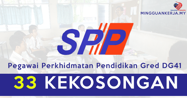 SPP Buka 33 Jawatan Kosong Pegawai Perkhidmatan Pendidikan Gred DG41 ...