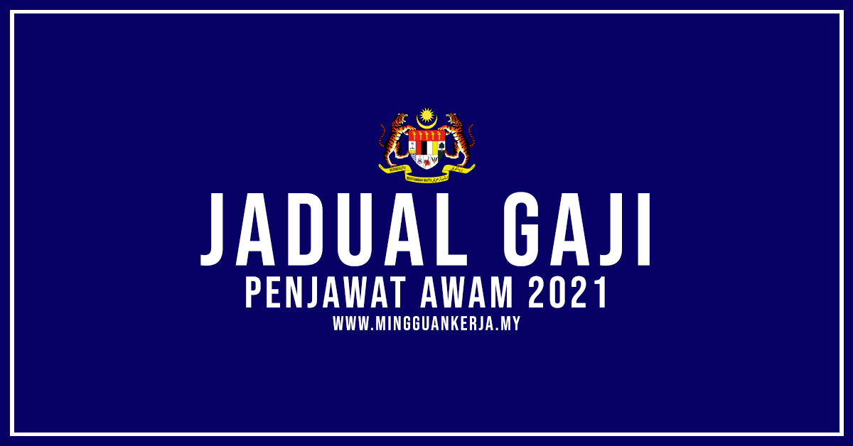 Jadual Gaji Penjawat Awam Tahun 2021 - Mingguan Kerja - Informasi ...