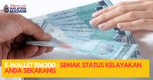 E-Wallet RM200 : SEMAK STATUS KELAYAKAN ANDA SEKARANG