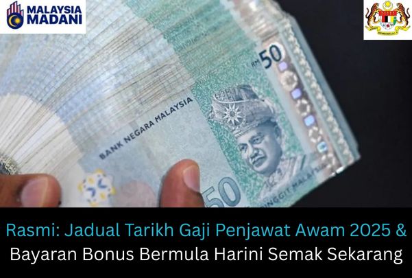 Rasmi: Jadual Tarikh Gaji Penjawat Awam 2025 & Bayaran Bonus Bermula Harini Semak Sekarang